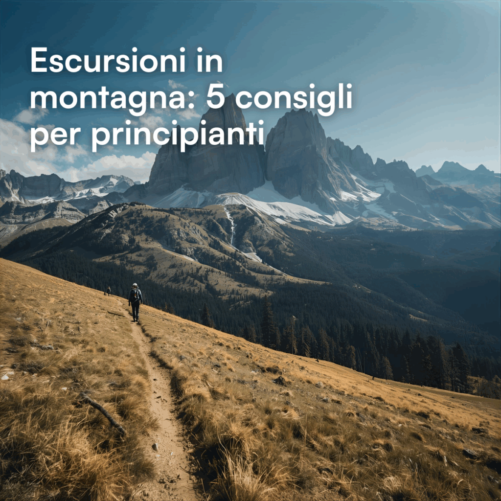 Escursioni in montagna: 5 consigli per principianti